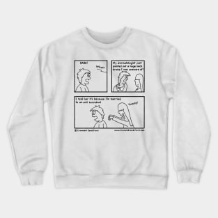 Dermatologist confession Crewneck Sweatshirt